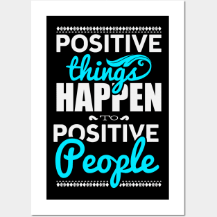 Positive things happen to positive people Posters and Art